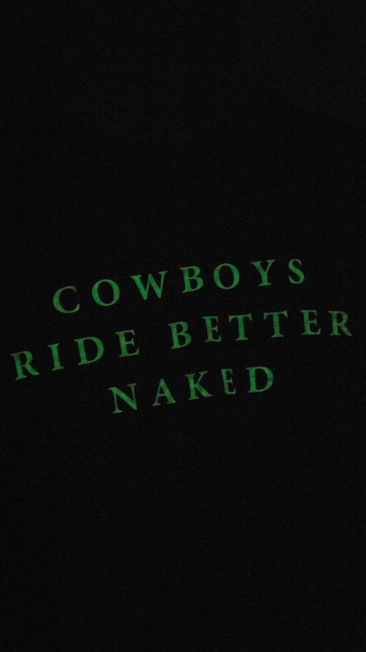 COWBOYS RIDE BETTER NAKED GLOW IN THE DARK EDITION T-SHIRT